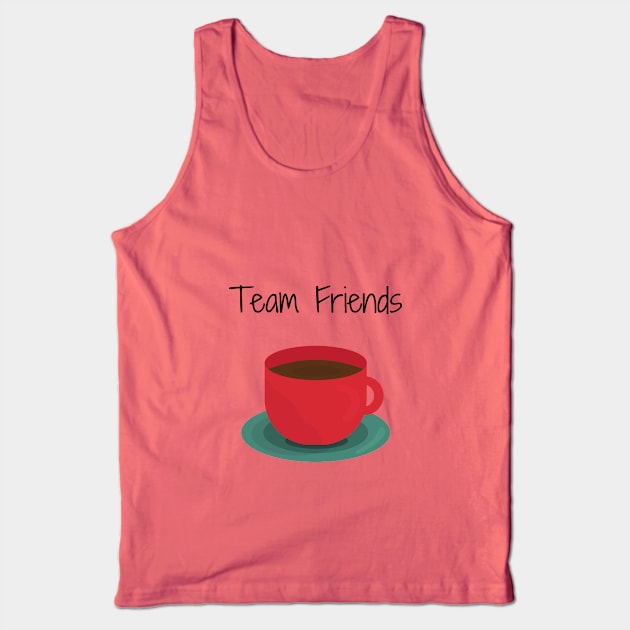 Team Friends/Coffee Tank Top by Said with wit